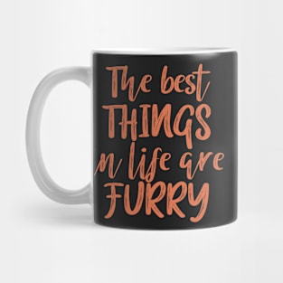 The best things in life are furry Mug